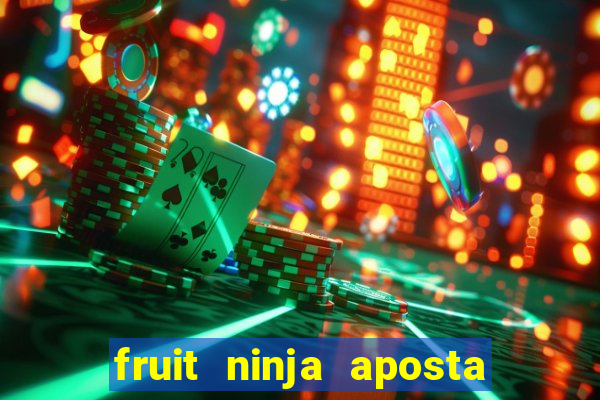 fruit ninja aposta 1 real